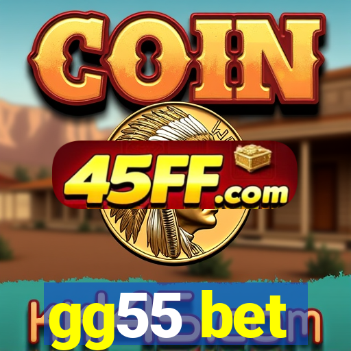 gg55 bet